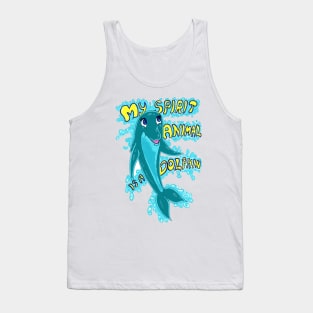 My Spirit Animal Is A Dolphin Tank Top